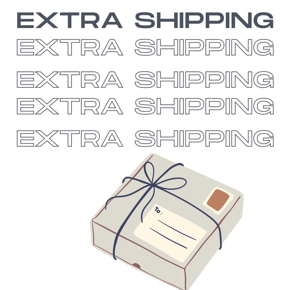 EXTRA SHIPPING for 2 extra boxes.